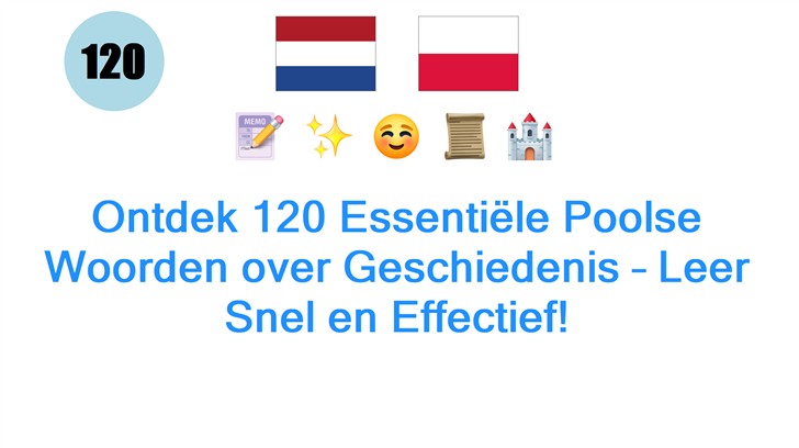 Ontdek 120 Essentiële Poolse Woorden over Geschiedenis – Leer Snel en Effectief!